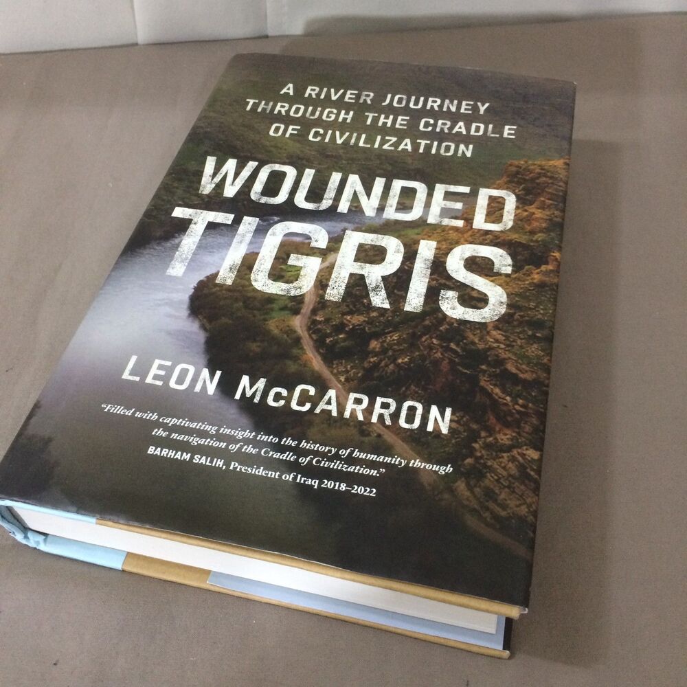 Wounded Tigris A River Journey Through The Cradle Of Civilization Hardcover DJ